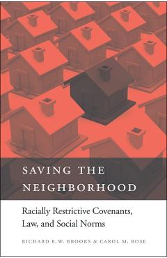 Poza produsului Saving the Neighborhood: Racially Restrictive Covenants, Law, and Social Norms - Richard R. W. Brooks