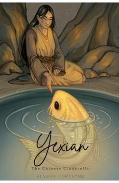 Coperta cărții 'Yexian: the Chinese Cinderella - Alyssa Curtayne'