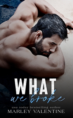 Coperta cărții 'What We Broke - Marley Valentine'