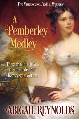 Coperta cărții 'A Pemberley Medley: Five Pride & Prejudice Variations - Abigail Reynolds'