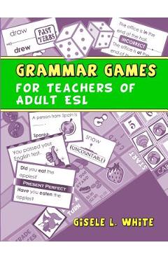 Coperta cărții 'Grammar Games for Teachers of Adult ESL - Gisele White'