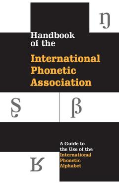 Poza produsului Handbook of the International Phonetic Association: A Guide to the Use of the International Phonetic Alphabet - International Phonetic Association