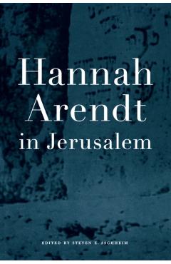 Poza produsului Hannah Arendt in Jerusalem - Steven E. Aschheim