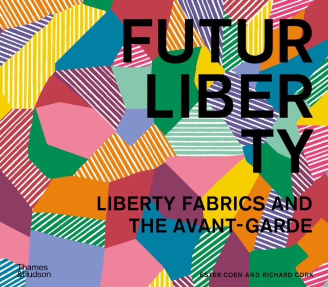 Futurliberty: Liberty Fabrics and the Avant-Garde - Ester Coen