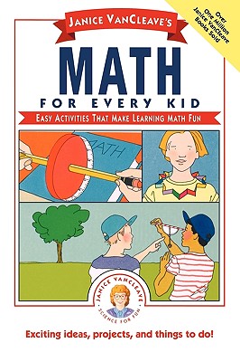 Janice Vancleave's Math for Every Kid: Easy Activities That Make Learning Math Fun - Janice Vancleave