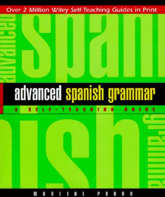 Advanced Spanish Grammar: A Self-Teaching Guide - Marcial Prado