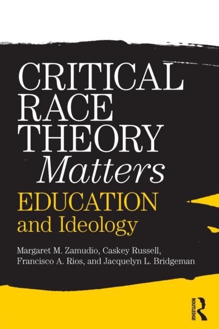 Coperta cărții 'Critical Race Theory Matters: Education and Ideology - Margaret Zamudio'