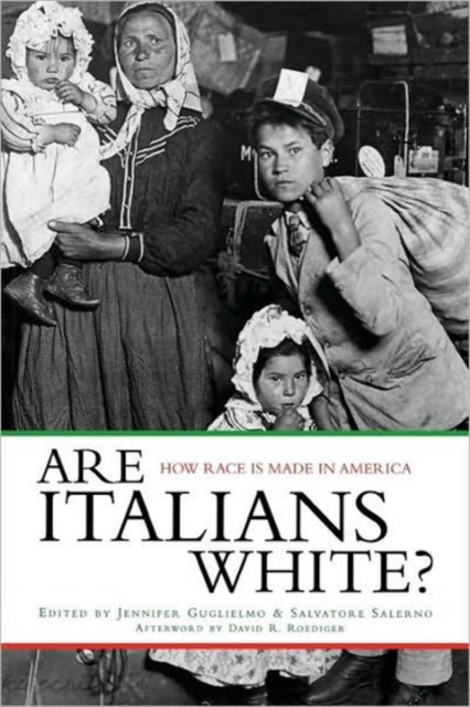 Are Italians White?: How Race Is Made in America - Jennifer Guglielmo