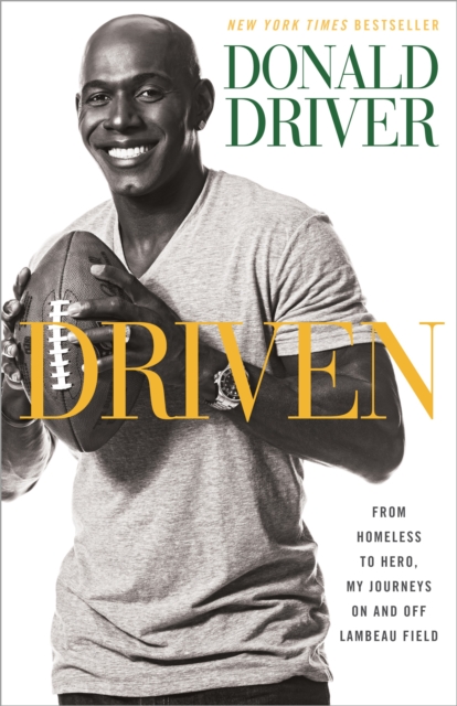 Driven: From Homeless to Hero, My Journeys on and Off Lambeau Field - Donald Driver