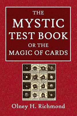 The Mystic Test Book or the Magic of the Cards - Olney H. Richmond