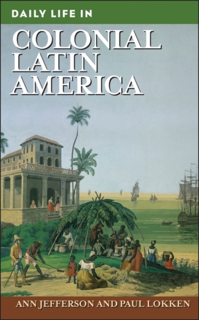 Daily Life in Colonial Latin America - Ann Jefferson