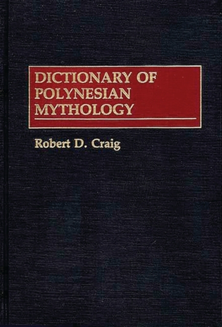 Dictionary of Polynesian Mythology - Robert Craig