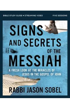 Coperta cărții 'Signs and Secrets of the Messiah Bible Study Guide Plus Streaming Video: A Fresh Look at the Miracles of Jesus in the'