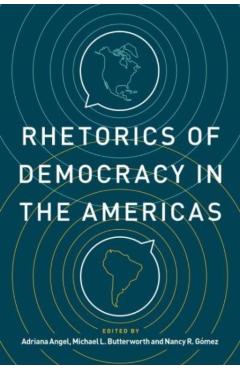 Poza produsului Rhetorics of Democracy in the Americas - Adriana Angel
