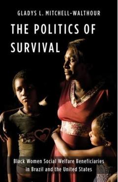 Coperta cărții 'The Politics of Survival: Black Women Social Welfare Beneficiaries in Brazil and the United States - Gladys L. Mitchell'