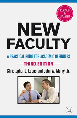 New Faculty: A Practical Guide for Academic Beginners - C. Lucas