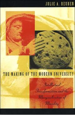 Poza produsului The Making of the Modern University: Intellectual Transformation and the Marginalization of Morality - Julie A. Reuben