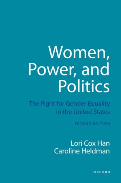 Women, Power, and Politics: The Fight for Gender Equality in the United States - Lori Cox Han