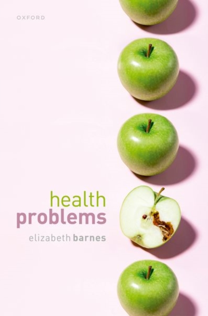 Health Problems: Philosophical Puzzles about the Nature of Health - Elizabeth Barnes