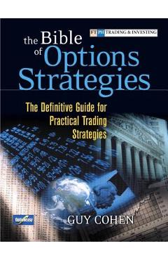 Coperta cărții 'The Bible of Options Strategies: The Definitive Guide for Practical Trading Strategies - Guy Cohen'