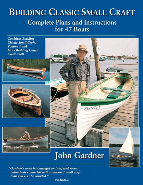 Building Classic Small Craft: Complete Plans and Instructions for 47 Boats - John Gardner