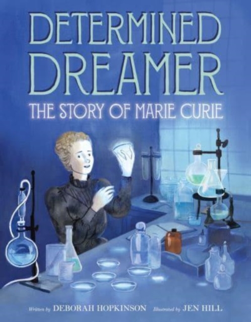 Determined Dreamer: The Story of Marie Curie - Deborah Hopkinson