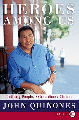 Coperta cărții 'Heroes Among Us: Ordinary People, Extraordinary Choices - John Quinones'