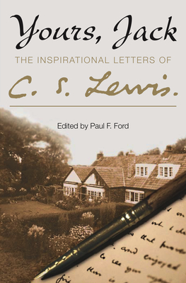 Yours, Jack: The Inspirational Letters of C. S. Lewis - C. S. Lewis