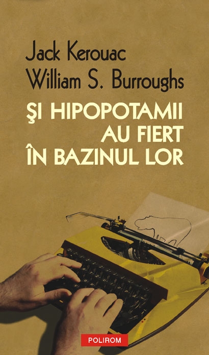 Si hipopotamii au fiert in bazinul lor - Jack Kerouac, William S. Burroughs