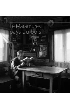 Poza produsului Maramures tara lemnului - lb. franceza - Dan Dinescu, Ana Barca