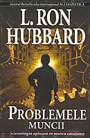 Coperta cărții 'Problemele muncii - L. Ron Hubbard'