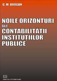 Coperta cărții 'Noile Orizonturi Ale Contabilitatii Institutiilor Publice - C. M. Dragan'