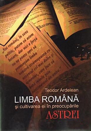 Limba romana si cultivarea ei in preocuparile astrei - Teodor Ardelean