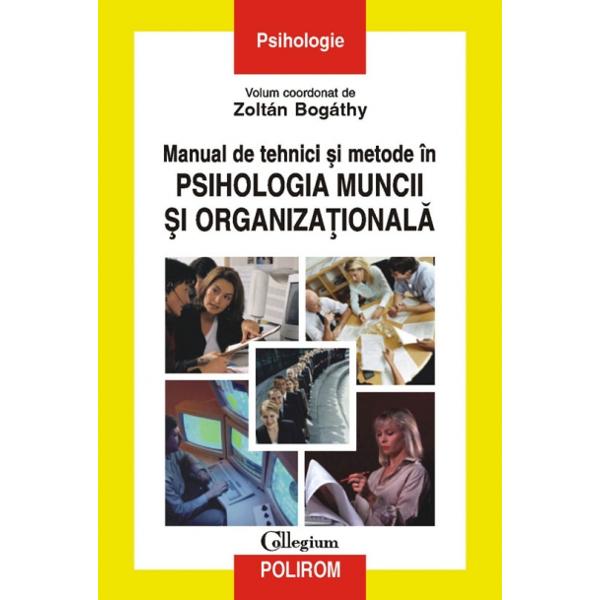 Manual de tehnici si metode in psihologia muncii si organizationala - Zoltan Bogathy