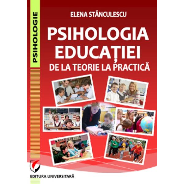 Psihologia educatiei. De la teorie la practica - Elena Stanculescu