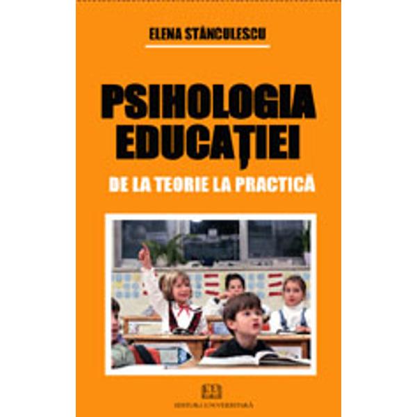 Psihologia educatiei. De la teorie la practica - Elena Stanculescu
