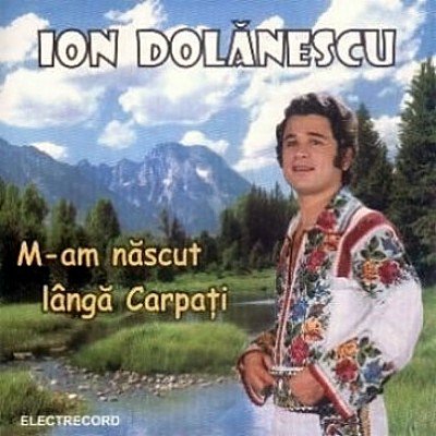 CD Ion Dolanescu - M-am nascut langa Carpati