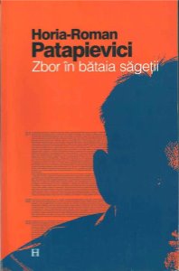 Coperta cărții 'Zbor in bataia sagetii - Horia-Roman Patapievici'