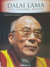 Dalai Lama - Omul, Calugarul, Misticul - Mayank Chhaya