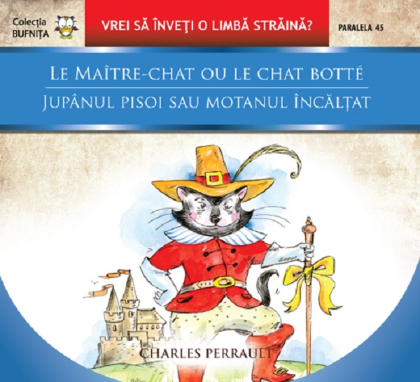 Le Maitre-chat ou le Chat botte / Jupanul pisoi sau motanul incaltat - Charles Perrault