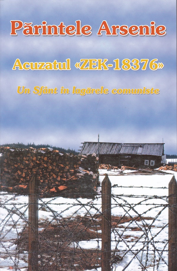 Acuzatul zek-18376, un Sfant in lagarele comuniste - Parintele Arsenie