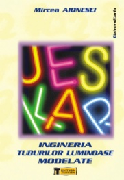 Coperta cărții 'Ingineria tuburilor luminoase modelate - Mircea Aionesei'