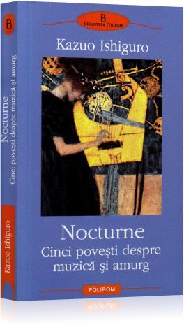 Coperta cărții 'Nocturne. Cinci povesti despre muzica si amurg - Kazuo Ishiguro'