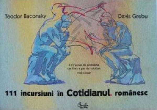 111 incursiuni in cotidianul romanesc - Teodor Baconsky, Devis Grebu