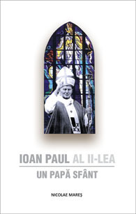 Ioan Paul Al Ii-Lea, Un Papa Sfant - Nicolae Mares