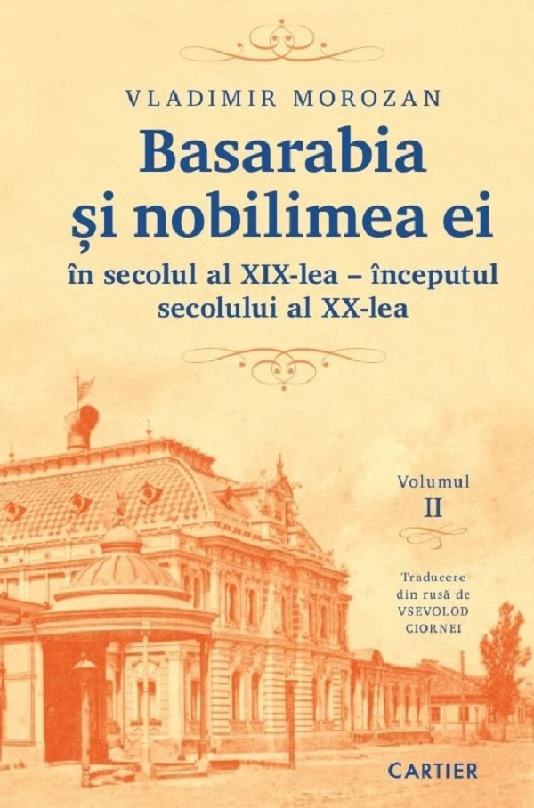 Basarabia si nobilimea ei in secolul al XIX-lea - inceputul secolului al XX-lea Vol.2 - Vladimir Morozan