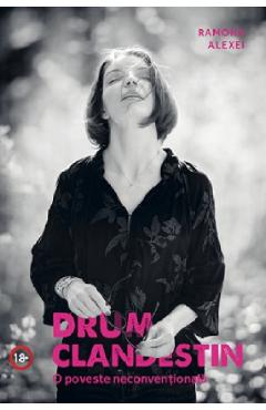 Poza produsului Drum clandestin. O poveste neconventionala - Ramona Alexei