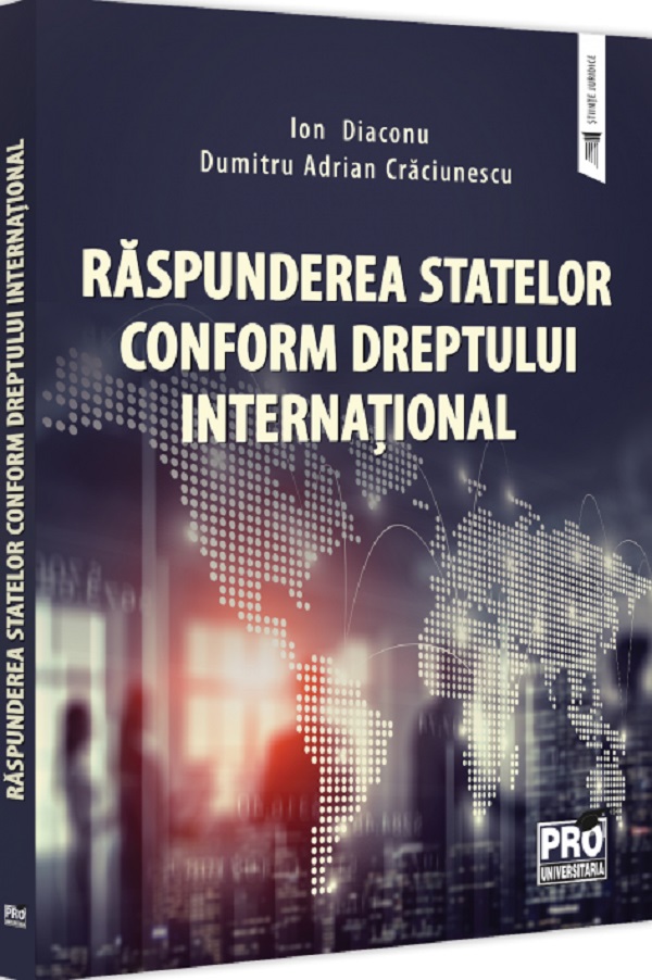 Raspunderea statelor conform dreptului international - Ion Diaconu, Dumitru-Adrian Craciunescu