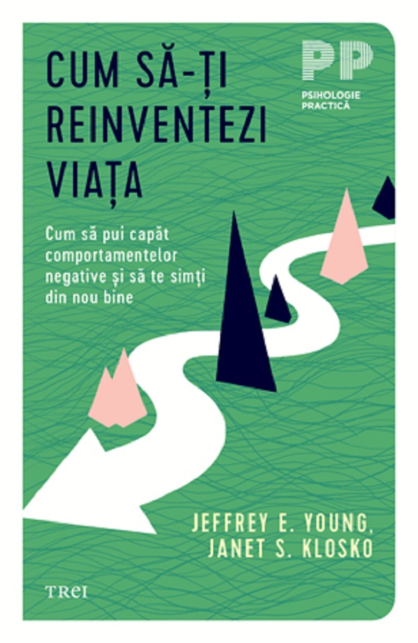 Cum sa-ti reinventezi viata - Jeffrey E. Young, Janet S. Klosko