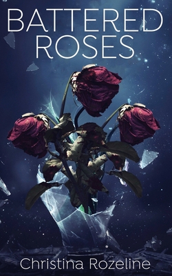 Coperta cărții 'Battered Roses - Christina Rozeline'